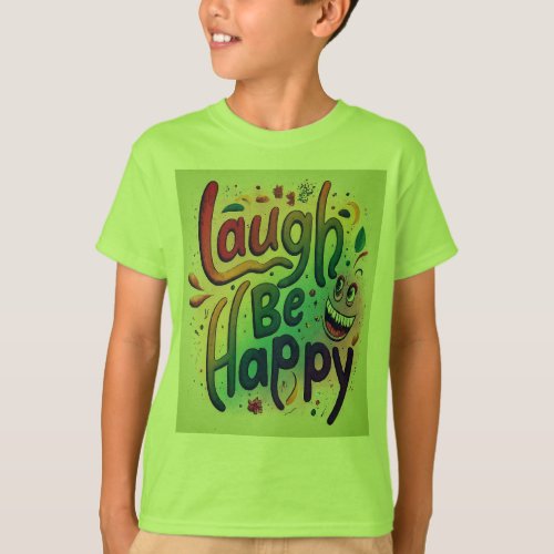 Laugh Be Happy T_Shirt