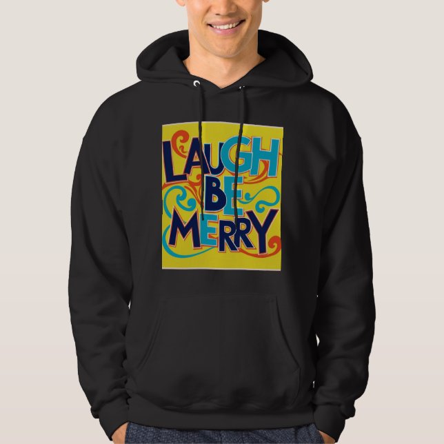 Laugh be merry  hoodie (Front)