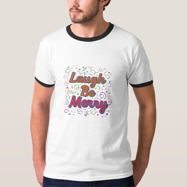 Laugh be merry T-Shirt (Front)