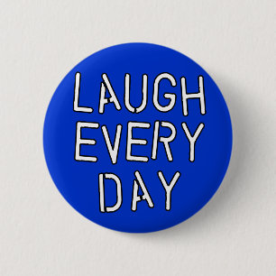 Laugh Every Day T-shirts, Gifts about Laughter Button