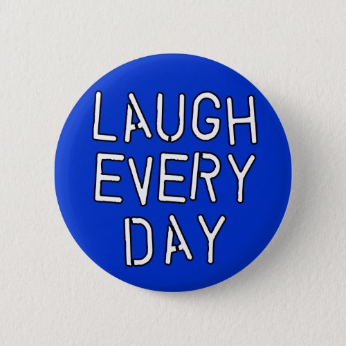 Laugh Every Day T_shirts Gifts about Laughter Button