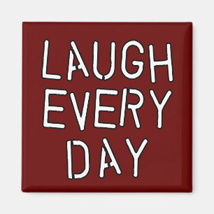 Laugh Every Day T-shirts, Gifts about Laughter Magnet