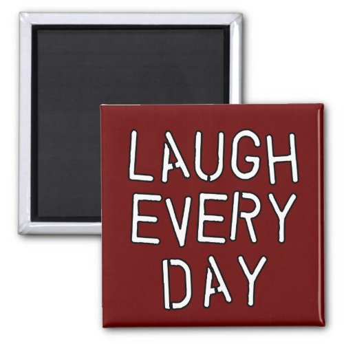 Laugh Every Day T_shirts Gifts about Laughter Magnet