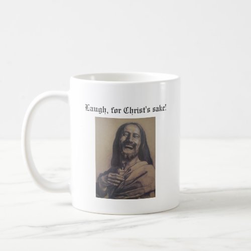 Laugh for Christs sake Coffee Mug