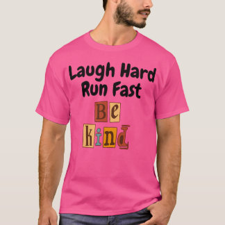 Laugh Hard Run Fast T-Shirt