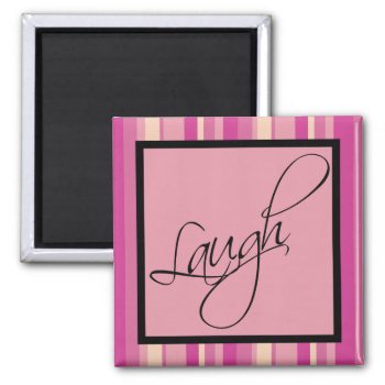 Laugh Inspirational Magnet by rheasdesigns at Zazzle
