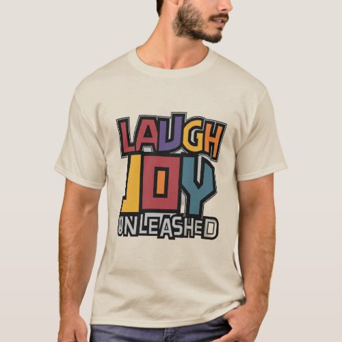 Laugh Joy Unleashed T_Shirt