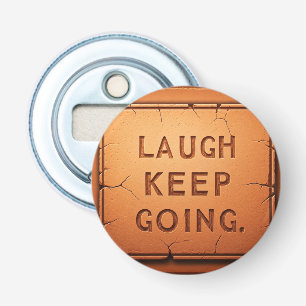 Laugh Keep Going Bottle Opener