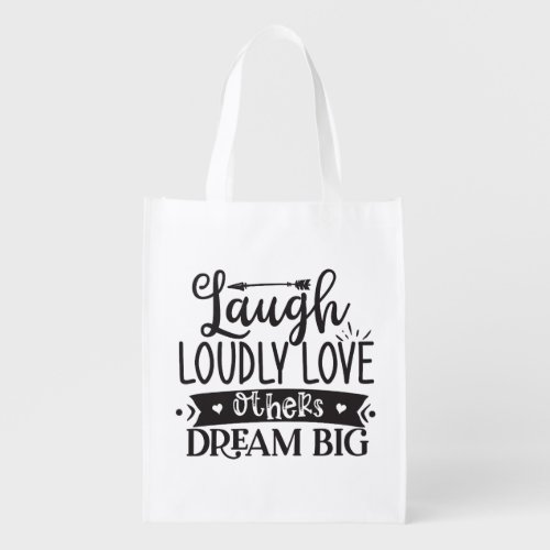 Laugh Loudly Love Others Dream Big Grocery Bag