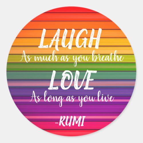 Laugh  Love Rumi Rainbow Classic Round Sticker