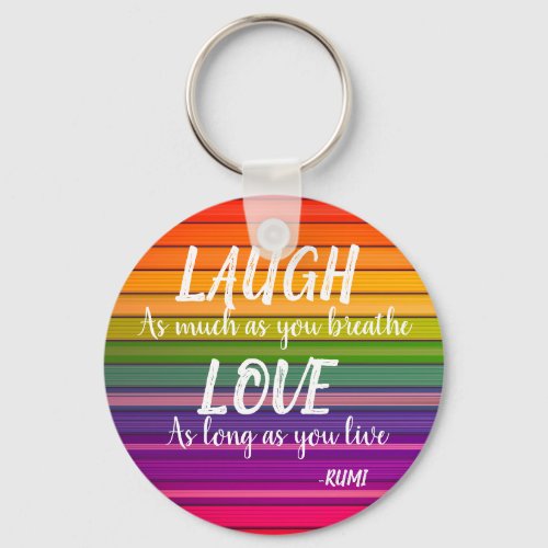 Laugh  Love Rumi Rainbow Keychain