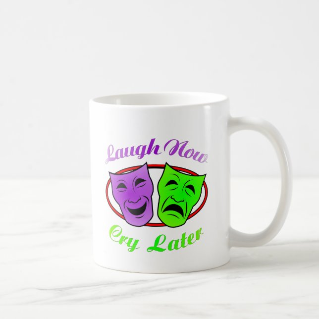 Laugh Now Cry Later Masks Coffee Mug (Right)