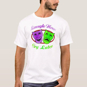 Laugh Now Cry Later Masks T-Shirt