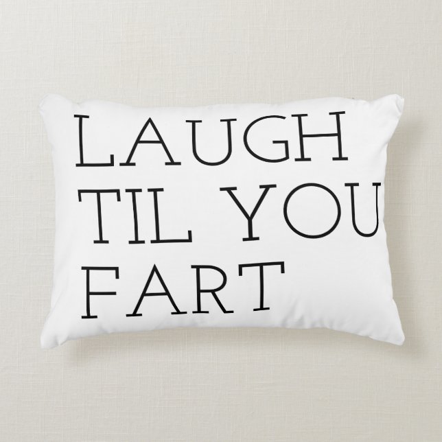 laugh til you fart quote bestselling accent pillow (Front)