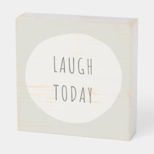 laugh today. Wood Box Sign