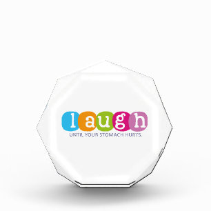 Laugh until your stomach hurts acrylic award