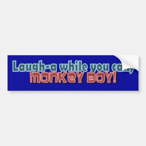 Laugh While You Can Monkey Boy Design Bumper Sticker