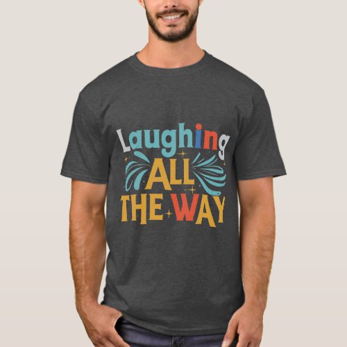 Laughing All the Way T_Shirt