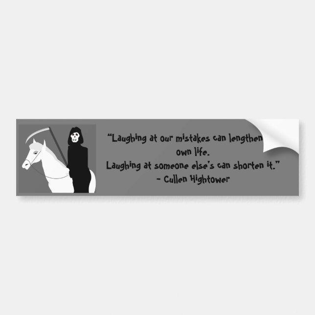 Laughing at our mistakes can lengthen our own life bumper sticker (Front)