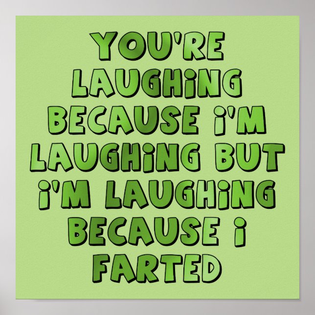 Laughing Because I Farted Funny Poster Sign (Front)