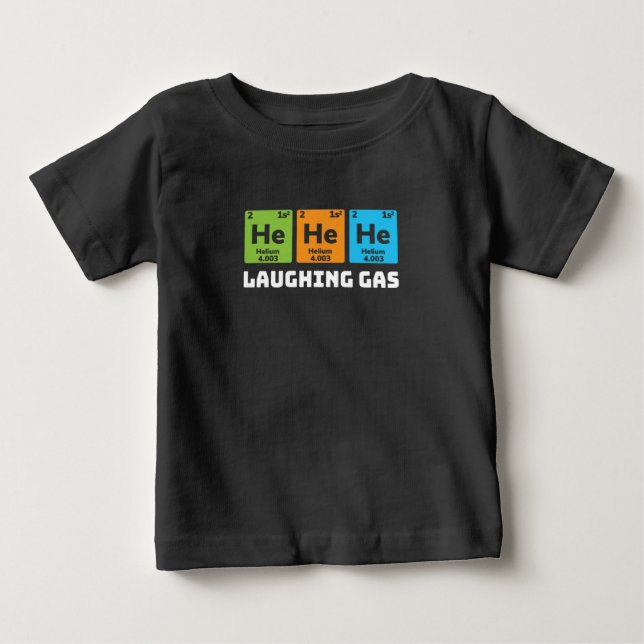 Laughing Gas, Funny Chemistry Periodic Table Teach Baby T-Shirt (Front)