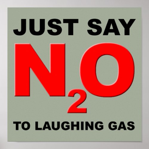 Laughing Gas Nitrous Oxide N2O Funny Poster Sign