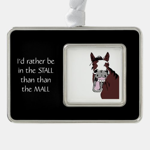 Laughing Horse Customize Stall than Mall Quote Christmas Ornament