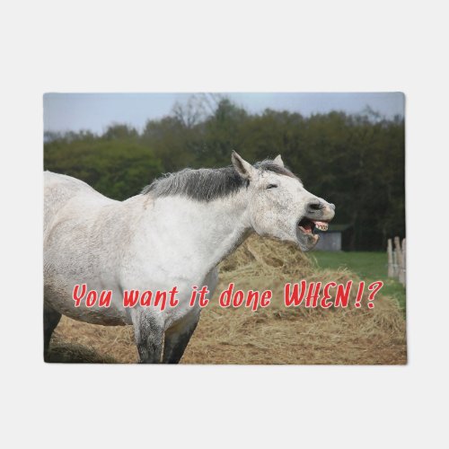 Laughing Horse You Want it Done WHEN Doormat