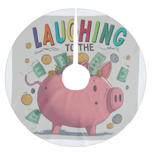 Laughing to the Bank collection Brushed Polyester Tree Skirt