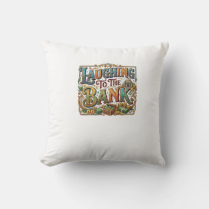Laughing to the Bank – Funny Money Quote T-Shirt Throw Pillow