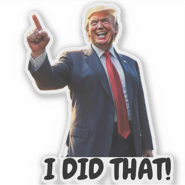 Laughing Trump I Did That  Sticker (Front)