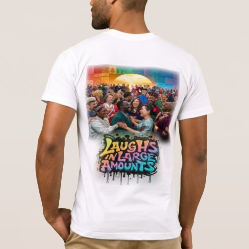 Laughs in Large amounts T_Shirt