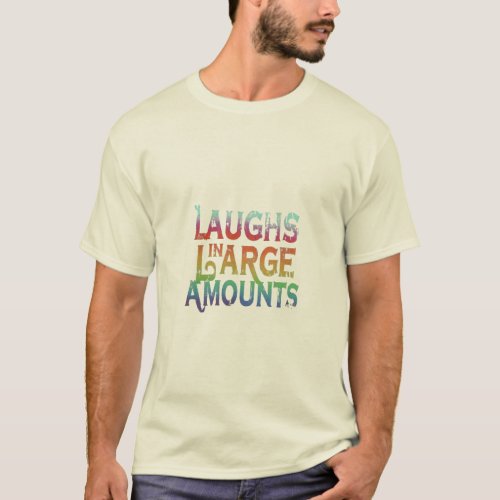 Laughs in Large Amounts T_Shirt