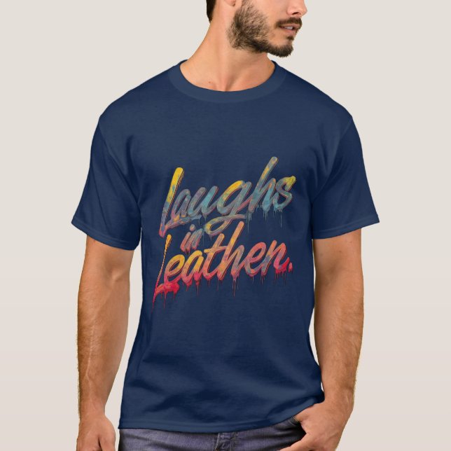 Laughs in Leather T-Shirt (Front)
