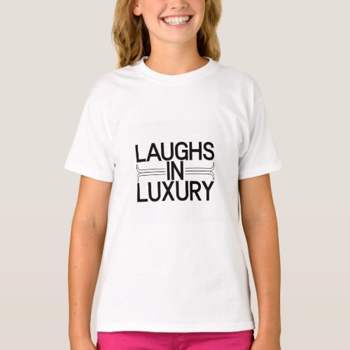 laughs in luxury T_Shirt