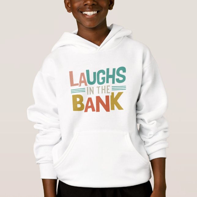 Laughs in the Bank Hoodie (Front)