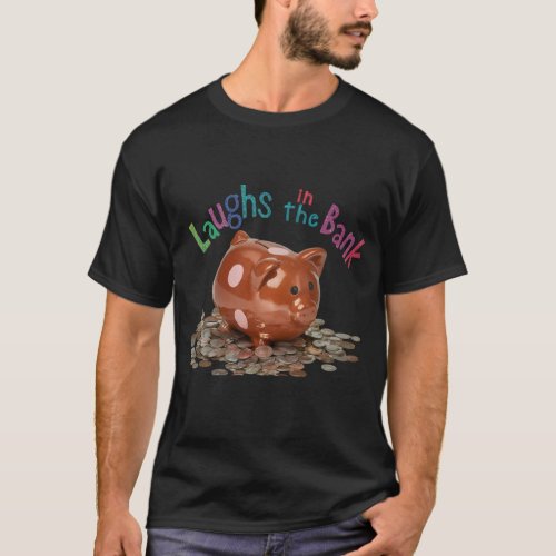 Laughs in the Bank T_Shirt