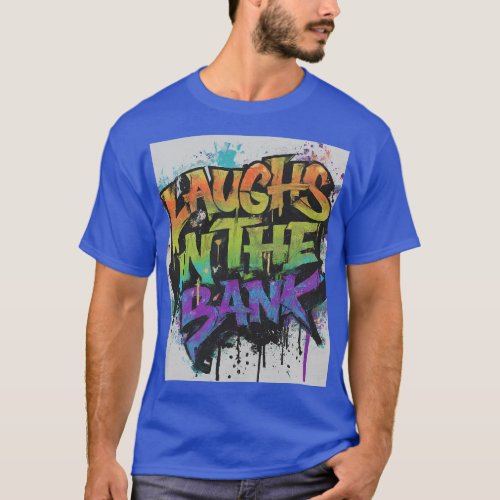 LAUGHS IN THE BANK T_Shirt
