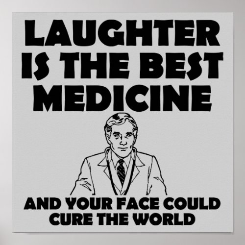 Laughter Best Medicine Your Face Funny Poster Sign
