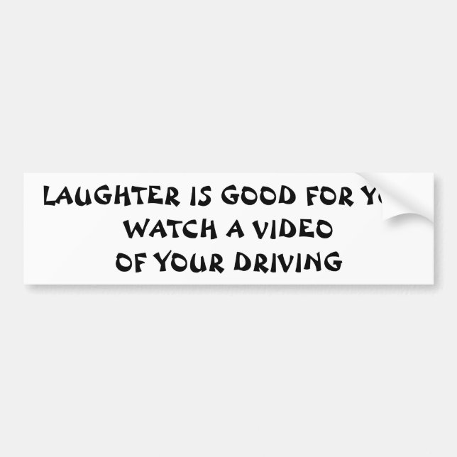 Laughter is Good, Watch Your Driving Bumper Sticker (Front)