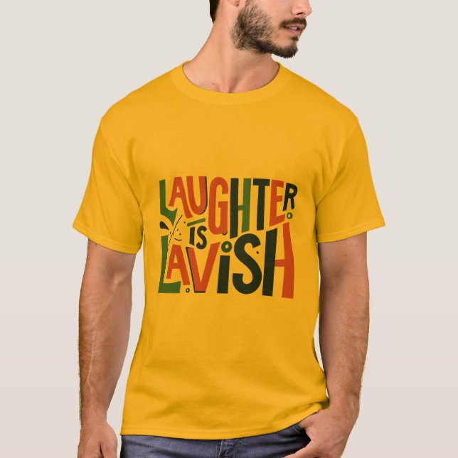 Laughter is lavish T-Shirt (Front)
