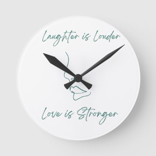 Laughter is louder love is stronger  round clock