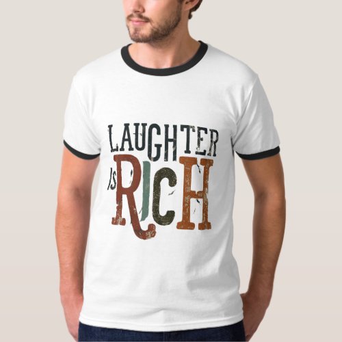 Laughter Is Rich T_Shirt