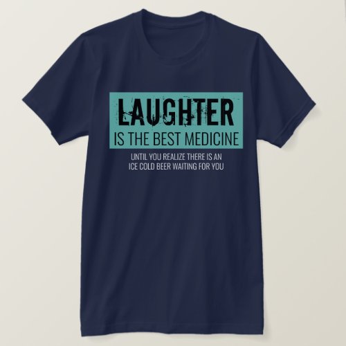 Laughter is the Best Medicine Funny Motivational T T_Shirt