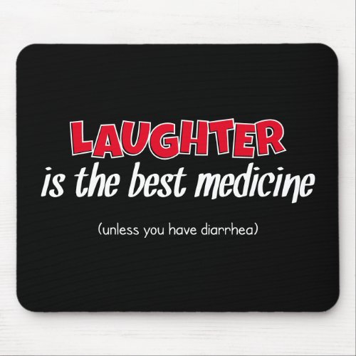 Laughter Is The Best Medicine  Funny Quote Mouse Pad