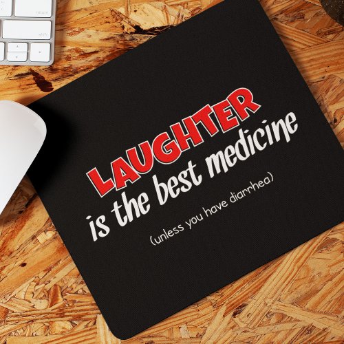 Laughter Is The Best Medicine  Funny Quote Mouse Pad