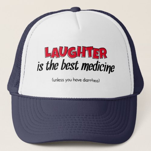 Laughter Is The Best Medicine  Funny Quote Trucker Hat