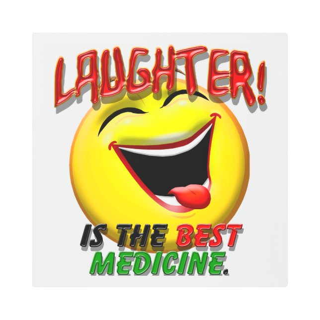 Laughter is the Best Medicine Metal Print (Front)