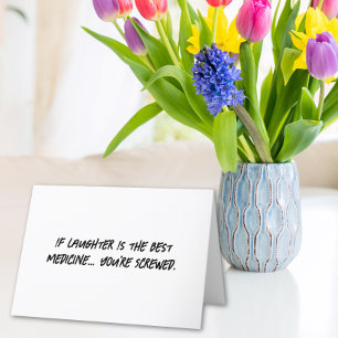 Laughter Is the Best Medicine Sarcastic Get Well Card