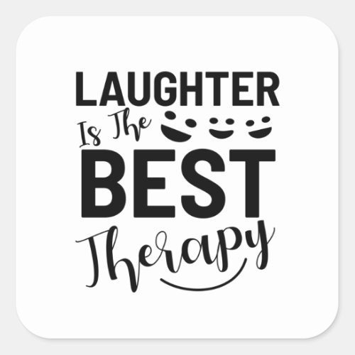 Laughter is the best therapy quote square sticker